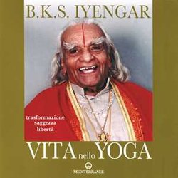 Vita Nello Yoga. Trasformazione, Saggezza, Libertà Vita Nello Yoga. Trasformazione, Saggezza, LibertÃ
