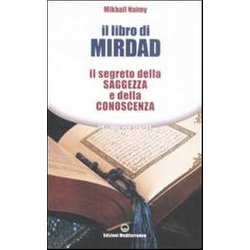 Il Libro Di Mirdad. Il Segreto Della Saggezza E Della Conoscenza Il Libro Di Mirdad. Il Segreto Della Saggezza E Della Conoscenza