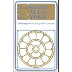 Guida Allo Yoga. Gli Insegnamenti Del Grande Maestro Guida Allo Yoga. Gli Insegnamenti Del Grande Maestro