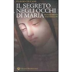 Il Segreto Negli Occhi Di Maria. Da Nazareth A Guadalupe Il Segreto Negli Occhi Di Maria. Da Nazareth A Guadalupe