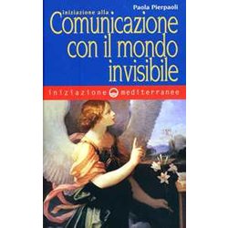 Iniziazione Alla Comunicazione Con Il Mondo Invisibile