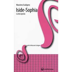 Iside-Sophia. La Dea Ignota Iside-Sophia. La Dea Ignota