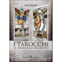I Tarocchi. Il Vangelo Segreto I Tarocchi. Il Vangelo Segreto