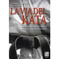 La Via Del Kata. Interpretazione E Utilizzo Pratico Delle Forme Tradizionali Del Karate. Ediz. Illustrata La Via Del Kata. Interpretazione E Utilizzo Pratico Delle Forme Tradizionali Del Karate. Ediz. Illustrata