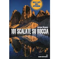 101 Scalate Su Roccia. Dalle Alpi Agli Appennini