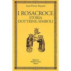 I Rosacroce. Storia, Dottrine-Simboli I Rosacroce. Storia, Dottrine-Simboli
