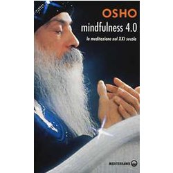 Mindfulness 4.0. La Meditazione Nel Xxi Secolo Mindfulness 4.0. La Meditazione Nel Xxi Secolo