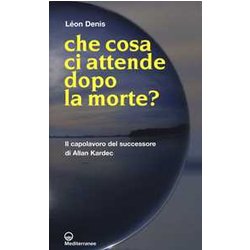 Che Cosa Ci Attende Dopo La Morte? Che Cosa Ci Attende Dopo La Morte?