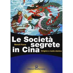 Le SocietĂ Segrete In Cina. Origine E Ruolo Storico Le SocietĂ Segrete In Cina. Origine E Ruolo Storico