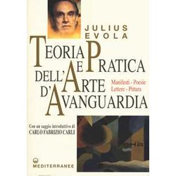Teoria E Pratica Dell'arte D'avanguardia. Manifesti, Poesie, Lettere, Pittura Teoria E Pratica Dell'arte D'avanguardia. Manifesti, Poesie, Lettere, Pittura