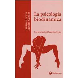La Psicologia Biodinamica. Una Terapia Che DÃ La Parola Al Corpo La Psicologia Biodinamica. Una Terapia Che DÃ La Parola Al Corpo