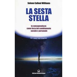 La Sesta Stella. La Consapevolezza Come Forza Del Cambiamento Sociale E Personale La Sesta Stella. La Consapevolezza Come Forza Del Cambiamento Sociale E Personale