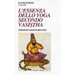L'essenza Dello Yoga Secondo Vasistha L'essenza Dello Yoga Secondo Vasistha