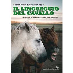 Il Linguaggio Del Cavallo. Manuale Di Comunicazione Con Il Cavallo