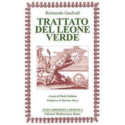 Il Trattato Del Leone Verde. Testo Latino A Fronte Il Trattato Del Leone Verde. Testo Latino A Fronte