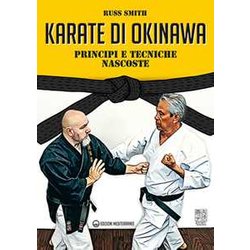 Karate Di Okinawa. Principi E Tecniche Nascoste Karate Di Okinawa. Principi E Tecniche Nascoste