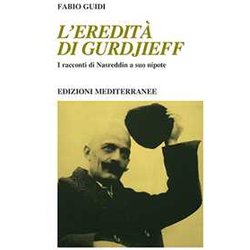 L'eredità Di Gurdjieff. I Racconti Di Nasreddin A Suo Nipote L'eredità Di Gurdjieff. I Racconti Di Nasreddin A Suo Nipote