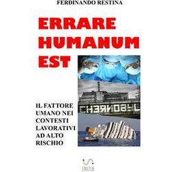 Errare Humanum Est: Il Fattore Umano Nei Contesti Lavorativi Ad Alto Rischio Errare Humanum Est: Il Fattore Umano Nei Contesti Lavorativi Ad Alto Rischio