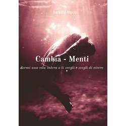 Cambia - Menti: Dormi Una Vita Intera O Ti Svegli E Scegli Di Vivere Cambia - Menti: Dormi Una Vita Intera O Ti Svegli E Scegli Di Vivere