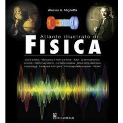 Atlante Illustrato Di Fisica. Ediz. A Colori Atlante Illustrato Di Fisica. Ediz. A Colori