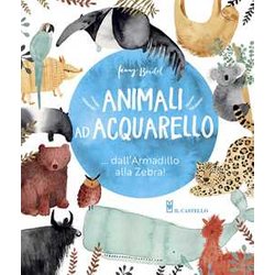 Animali Ad Acquarello... Dall'armadillo Alla Zebra! Ediz. A Colori Animali Ad Acquarello... Dall'armadillo Alla Zebra! Ediz. A Colori