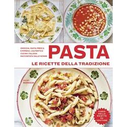 Pasta. Le Ricette Della Tradizione. Ediz. A Colori
