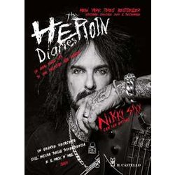 The Heroin Diaries. Un Anno Nella Vita Di Una Rockstar Allo Sbando. Ediz. Ampliata The Heroin Diaries. Un Anno Nella Vita Di Una Rockstar Allo Sbando. Ediz. Ampliata
