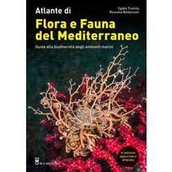 Atlante Di Flora E Fauna Del Mediterraneo. Guida Alla Biodiversità Degli Ambienti Marini. Ediz. A Colori Atlante Di Flora E Fauna Del Mediterraneo. Guida Alla Biodiversità Degli Ambienti Marini. Ediz. A Colori