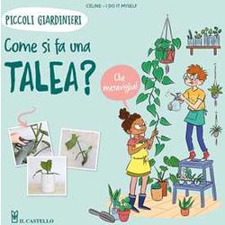 Come Si Fa Una Talea? Piccoli Giardinieri. Ediz. A Colori