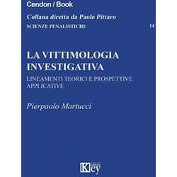 La Vittimologia Investigativa. Lineamenti Teorici E Prospettive Applicative La Vittimologia Investigativa. Lineamenti Teorici E Prospettive Applicative