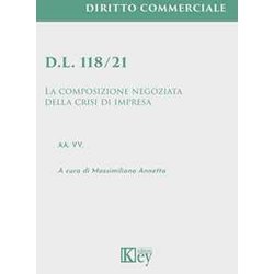 D.L. 118/21. La Composizione Negoziata Della Crisi Di Impresa D.L. 118/21. La Composizione Negoziata Della Crisi Di Impresa