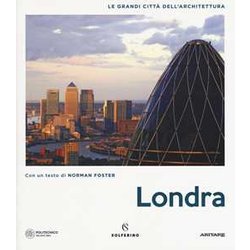 Londra. Le Grandi Città Dell'architettura. Ediz. A Colori Londra. Le Grandi Città Dell'architettura. Ediz. A Colori
