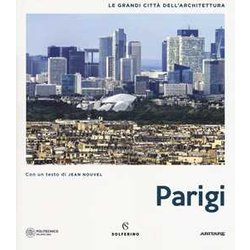 Parigi. Le Grandi Città Dell'architettura. Ediz. A Colori