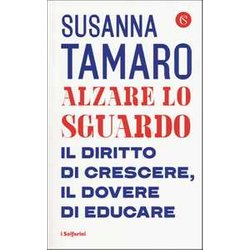 Alzare Lo Sguardo. Il Diritto Di Crescere, Il Dovere Di Educare Alzare Lo Sguardo. Il Diritto Di Crescere, Il Dovere Di Educare