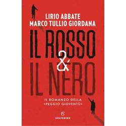 Il Rosso & Il Nero. Il Romanzo Della «Peggio Gioventù»