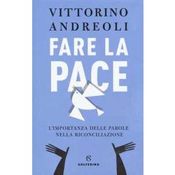 Fare La Pace. L'importanza Delle Parole Nella Riconciliazione Fare La Pace. L'importanza Delle Parole Nella Riconciliazione