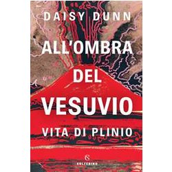 All'ombra Del Vesuvio. Vita Di Plinio All'ombra Del Vesuvio. Vita Di Plinio