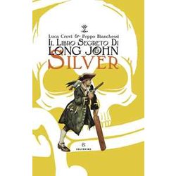 Il Libro Segreto Di Long John Silver. Ediz. A Colori