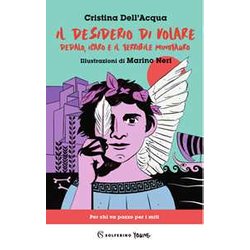 Il Desiderio Di Volare. Dedalo, Icaro E Il Terribile Minotauro Il Desiderio Di Volare. Dedalo, Icaro E Il Terribile Minotauro