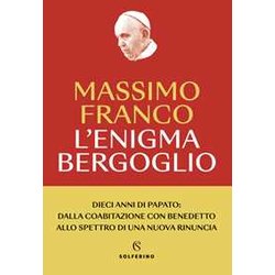 L’Enigma Bergoglio L’Enigma Bergoglio