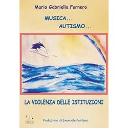 Musica... Autismo... La Violenza Delle Istituzioni Musica... Autismo... La Violenza Delle Istituzioni