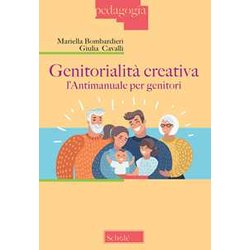 Genitorialità Creativa. L'antimanuale Per Genitori Genitorialità Creativa. L'antimanuale Per Genitori