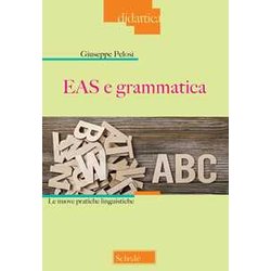 Eas E Grammatica. Le Nuove Pratiche Linguistiche Eas E Grammatica. Le Nuove Pratiche Linguistiche