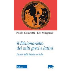 Il Dizionarietto Dei Miti Greci E Latini. Parole Delle Favole Antiche