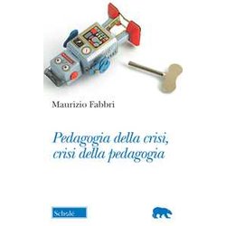 Pedagogia Della Crisi, Crisi Della Pedagogia Pedagogia Della Crisi, Crisi Della Pedagogia