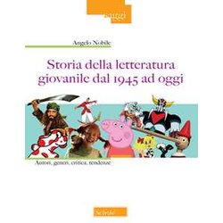 Storia Della Letteratura Giovanile Dal 1945 Ad Oggi. Autori, Generi, Critica, Tendenze Storia Della Letteratura Giovanile Dal 1945 Ad Oggi. Autori, Generi, Critica, Tendenze