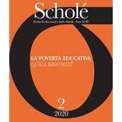 Scholé. Rivista Di Educazione E Studi Culturali. La Povertà Educativa. Quali Risposte? (2020) (Vol. 2) Scholé. Rivista Di Educazione E Studi Culturali. La Povertà Educativa. Quali Risposte? (2020) (Vol. 2)