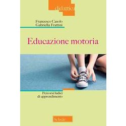 Educazione Motoria. Percorsi Ludici Di Apprendimento Educazione Motoria. Percorsi Ludici Di Apprendimento