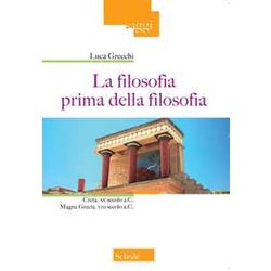 La Filosofia Prima Della Filosofia. Creta, Xx Secolo A. C. Magna Grecia, Viii Secolo A. C. La Filosofia Prima Della Filosofia. Creta, Xx Secolo A. C. Magna Grecia, Viii Secolo A. C.