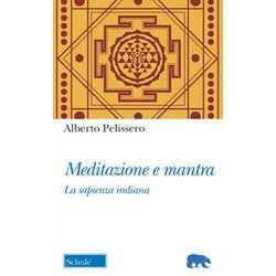 Meditazione E Mantra. La Sapienza Indiana Meditazione E Mantra. La Sapienza Indiana